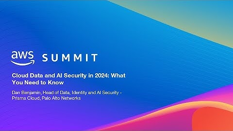 AWS Summit Tel Aviv 2024 - Cloud and AI data security in 2024: What you need to know (PTN201)