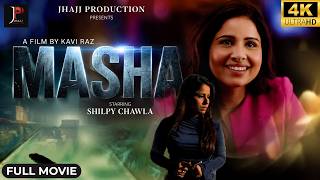 MASHA |  Full Movie | Shilpy Chawla | Psychological Thriller Film  | 2026