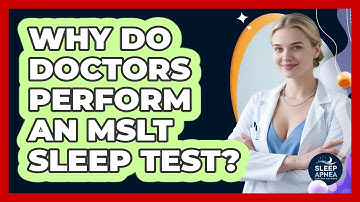 Why Do Doctors Perform An MSLT Sleep Test? - Sleep Apnea Support Network