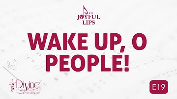 Wake Up, O People! Song Lyrics | E19 | With Joyful Lips Hymns | Divine Hymns