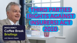Coffee Break Briefing: Third Parties (Rights Against Insurers) Act 2010