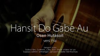 Hansit Do Gabe Au Osen Hutasoit | Karaoke Versi Pria (SA Karaoke)