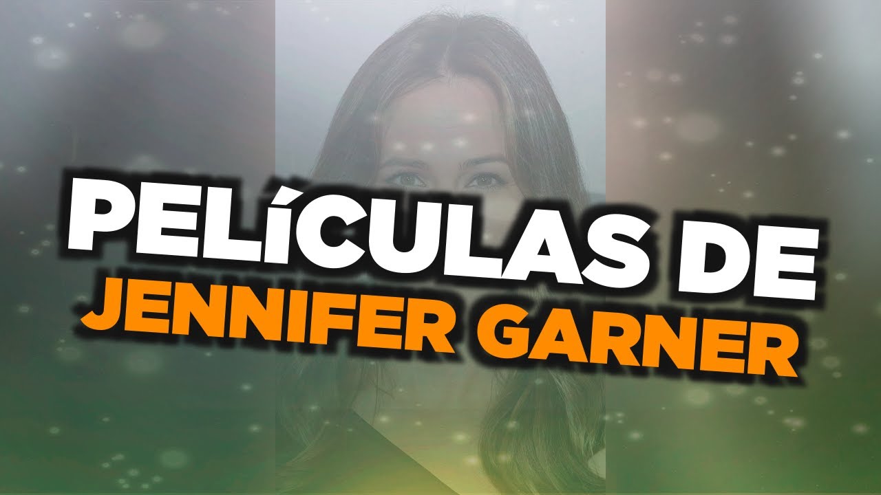 Las mejores películas de Jennifer Garner - YouTube