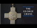 The George Cross: Beyond the Call of Duty