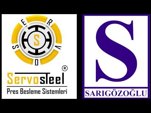 ServoSteel & Sarıgözoğlu Pres Besleme Sistemleri