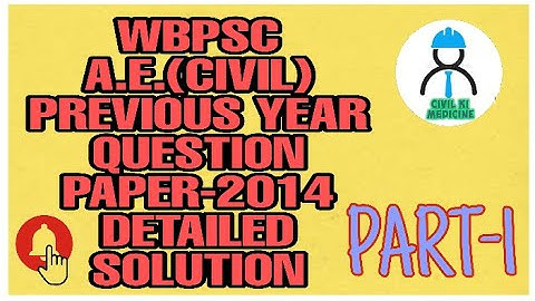 WBPSC A.E. (CIVIL) II DETAILED SOLUTION OF 2014 II PART-1 OF 5