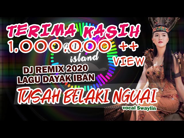 VIRAL!! TUSAH BELAKI NGUAI - remix by RUJAX ISLAND feat. DJ AWM - LAGU DAYAK IBAN (vocal SWAYLIN) class=