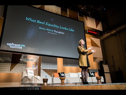 Anne Marie Slaughter on What Real Equality Looks Like | Upfront Summit 2018