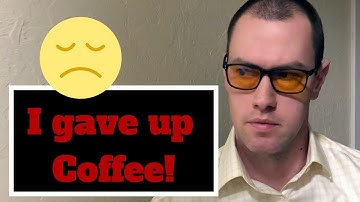 I Gave up Caffeine - Here