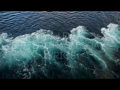 Rhys Lewis - Better Than Today (Lyrics / Lyric Video)