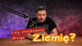 Ziemia 2.0. Jakie mamy szanse na jej znalezienie?