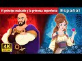 El prncipe malvado y la princesa imperfecta  evil prince and flawed princess  spanish fairy tales