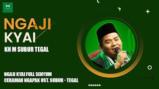 NGAJI KYAI FULL SENYUM CERAMAH NGAPAK UST SUBUR - TEGAL