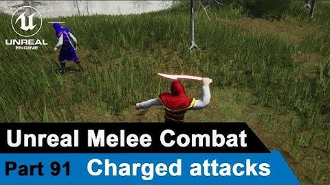 Unreal Melee Combat - Charged attacks - UE4 Open World Tutorials #91