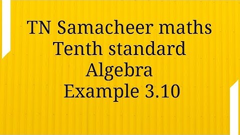Example 3.10 /Algebra/Unit 3/Tenth standard/Tamilnadu Samacheer maths