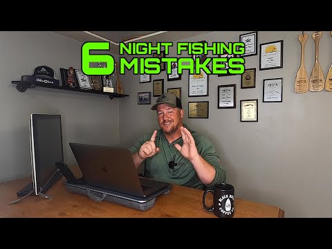 6 COMMON MISTAKES ANGLERS MAKE NIGHT FISHING