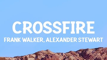 Frank Walker, Alexander Stewart - Crossfire (Lyrics)