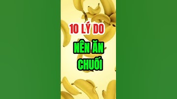 10 lý do nên ăn chuối thường xuyên #dinhduong #health #shorts #chamsocsuckhoe #khoedepsonghanh