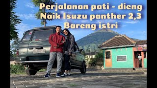 Perjalanan Pati - Dieng naik Isuzu panther, bareng istri