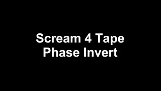 Scream 4 Tape Phase Invert