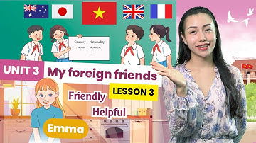 Unit 3 My foreign friends (Người bạn nước ngoài của tôi) Lesson 3 - Tiếng Anh Lớp 5 | Viral English