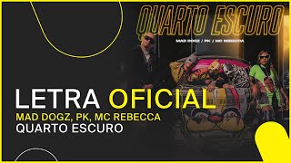 Mad Dogz, PK, MC Rebecca - Quarto Escuro [LETRA OFICIAL]