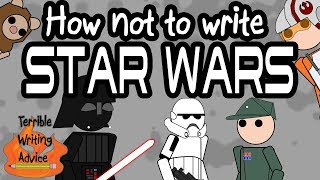 How not to write STAR WARS-TERRIBLE WRITING ADVICE