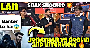 Jonathan-Goblin Again Interview 🔥 |  SNAX CRAZY REACTION 😱 |  SCOUT REACTS 💥 |  NODWIN LAN FINALS