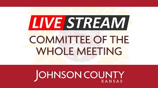 Aug 15, 2024 - Committee of the Whole meeting with Board of County Commissioners