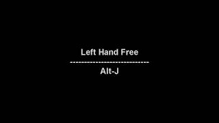 Video thumbnail of "Left Hand Free - Alt-J - lyrics"