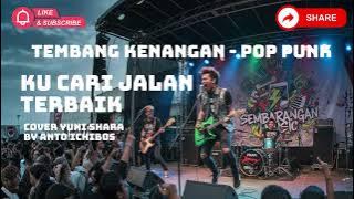 Ku Cari Jalan Terbaik - Yuni Shara Nostalgia Tembang Kenangan | Cover by Anto Ichibos POP PUNK