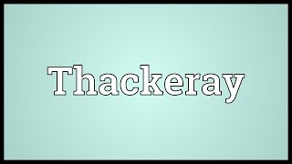 Thackeray Meaning