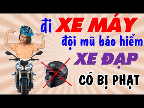 Đội mũ bảo hiểm XE ĐẠP để đi xe mô tô, xe máy thì có bị PHẠT không?