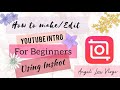 HOW TO MAKE YOUTUBE INTRO FOR BEGINNERS USING INSHOT APP/PAANO GUMAWA NG YOUTUBE INTRO