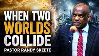 WHEN TWO WORLDS COLLIDE || Pastor Randy Skeete