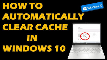 How to Automatically Clear Cache in Windows 10