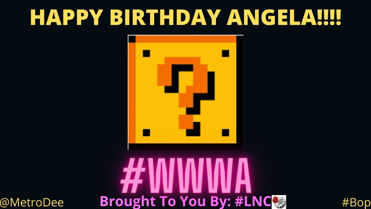 HAPPY BIRTHDAY ANGELA!!!! – Brought To You By #LNC