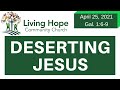 DESERTING JESUS – Galatians 1:6-9 – Living Hope Community Church Aurora CO