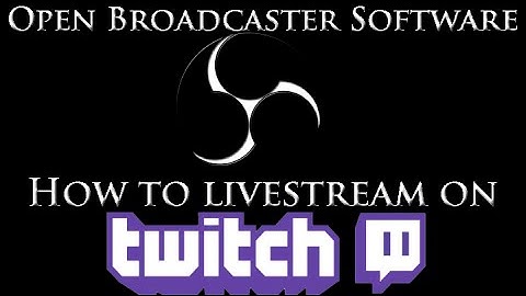Open Broadcaster Software (OBS) Twitch Tutorial - How to Livestream on Twitch