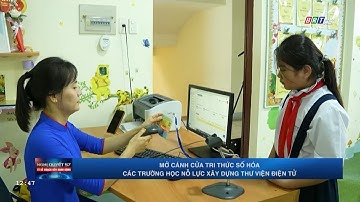 Mở cánh cửa tri thức số hóa - Các trường học nỗ lực xây dựng thư viện điện tử | BRT TV