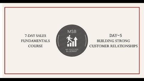 Sales Fundamentals Course - Day 5 - Building Strong Customer Relationships