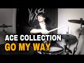 ACE COLLECTION - GO MY WAY / Drum Cover YUSEI