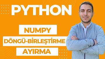 Python Dersleri #50 Numpy Döngü Birleştirme Ayırma