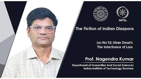 Lecture 52: Kiran Desai’s The Inheritance of Loss