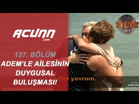 Adem ile Ailesinin Duygusal Buluşması! | Bölüm 127 | Survivor 2017