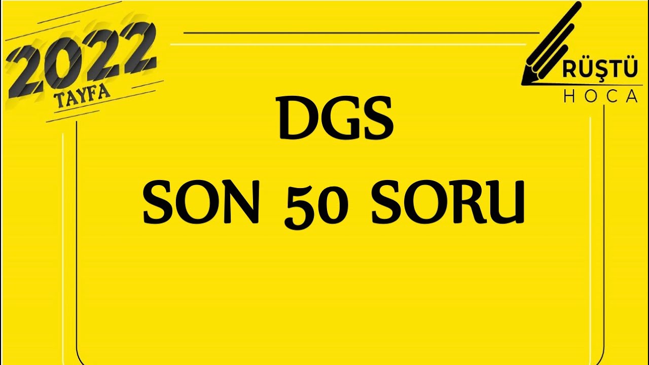 DGS | Son 50 Soru | 1. BÖLÜM | RÜŞTÜ HOCA
