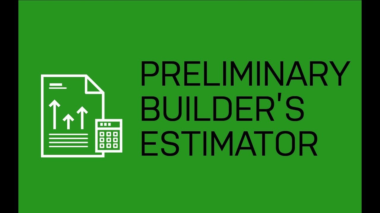 How Our Preliminary Builders Estimator Works YouTube