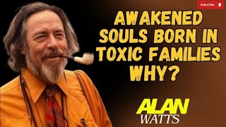 Why Awakened Souls Are Born Into Toxic Families | Alan Watts Wisdom