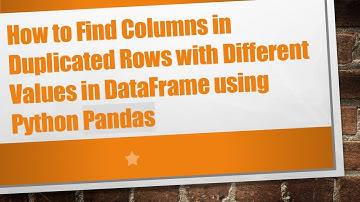 How to Find Columns in Duplicated Rows with Different Values in DataFrame using Python Pandas