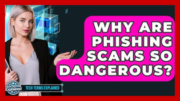 Why Are Phishing Scams So Dangerous? - Tech Terms Explained